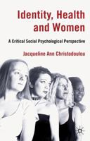 Identity, Health and Women: A Critical Social Psychological Perspective 0230241794 Book Cover