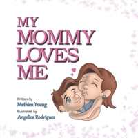 My Mommy Loves Me B087SKQ8TZ Book Cover