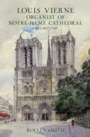 Louis Vierne: Organist of Notre-Dame Cathedral Volume Two B0HH8HXFLD Book Cover