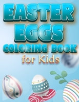 Easter Eggs Coloring Book For Kids: The Great Big Easter Egg, Bunny, Easter Chicken And Much More Coloring Book For Kids, Happy Easter Coloring Book For Children And Preschoolers 569283684X Book Cover