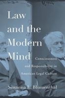 Law and the Modern Mind: Consciousness and Responsibility in American Legal Culture 0674048938 Book Cover