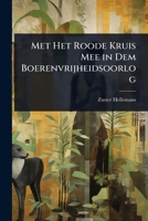 Met Het Roode Kruis Mee in Dem Boerenvrijheidsoorlog 1023672448 Book Cover