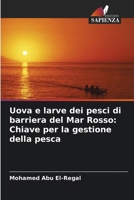 Uova e larve dei pesci di barriera del Mar Rosso: Chiave per la gestione della pesca (Italian Edition) 6207607600 Book Cover