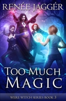 Too Much Magic (WereWitch) 164202807X Book Cover