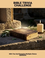 Bible Trivia Challenge: 400+ Fun And Engaging Multiple Choice Questions B0FNL9JTWC Book Cover