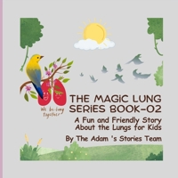 THE MAGiC LUNG SERiES BOOK-02: A Fun and Friendly Story About the Lungs and for Kid's (THE ADAM BODY ADVENTURE SERIES) B0GHF14HT8 Book Cover