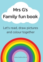 Mrs G's Family Fun Book: Let's Read Stories, Draw Pictures and Colour Together. 1669832147 Book Cover