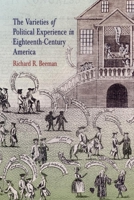 The Varieties of Political Experience in Eighteenth-Century America (Early American Studies) 0812219775 Book Cover