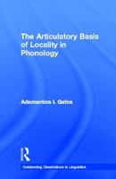 The Articulatory Basis of Locality in Phonology 0815332866 Book Cover