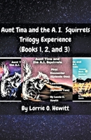 Aunt Tina and the A.I. Squirrels Trilogy Experience 1087967619 Book Cover