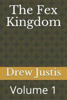 The Fex Kingdom: Volume 1 1082868116 Book Cover