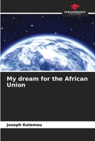 My dream for the African Union 6205817152 Book Cover