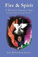 Fire and Spirit: A Woman's Visionary Epic 1621372170 Book Cover