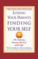 Losing Your Parents, Finding Yourself: The Defining Turning Point of Adult Life 078688651X Book Cover