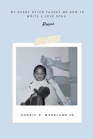 My Daddy Never Taught Me How to Write a Love Song B0FSJ1PSFW Book Cover