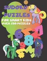 SUDOKU PUZZLES FOR SMART KIDS OVER 200 PUZZLES: sudoku for kids 8-12 1712915622 Book Cover