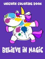 Unicorn Coloring Book: Believe In Magic. Magical Unicorn Coloring Books for Girls 109672233X Book Cover