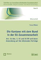Die Kantone Mit Dem Bund in Der Eu-Zusammenarbeit: Art. 54 Abs. 3, 55 Und 56 Bv Und Deren Anwendung Auf Die Bilateralen Vertrage 3848717220 Book Cover