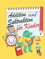 Addition und Subtraktion für Kinder: Aktivitäts- und Mathematik- und Berechnungsbuch, Urlaubsbuch, zeitlich begrenzte Übungsgeschenke für Ihr Kind ... (5-8 Jahre alt) (Klasse 1-3) (German Edition) B088N2DKYB Book Cover