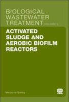 Activated Sludge and Aerobic Biofilm Reactors 1843391651 Book Cover