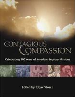 Contagious Compassion: Celebrating One Hundred Years of American Leprosy Missions 1577363124 Book Cover