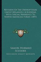 Revision of the Orthopteran Group Melanopli (Acridiidae): With Special Reference to North American Forms 135690761X Book Cover