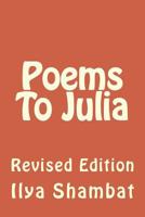 Poems to Julia: Revised Edition 150234369X Book Cover