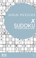 Gold Puzzles X Sudoku Book 1: 100 unique diagonal Sudoku X puzzles that bring a little X-tra through the X-Factor | Normal and Hard difficulty | Travel size | One per page B08N5MX3GL Book Cover