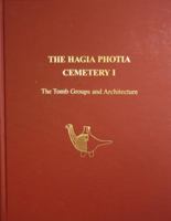 The Hagia Photia Cemetery I: The Tomb Groups and Architecture 1931534136 Book Cover
