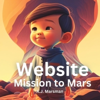 Website Mission to Mars: A Space Adventure for Young Explorers B0BW3HR3P7 Book Cover