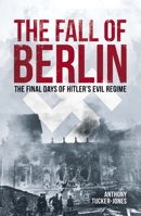 The Fall of Berlin: The Final Days of Hitler's Evil Regime 1398836362 Book Cover