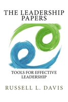 The Leadership Papers: Tools for Effective Leadership 1974625931 Book Cover