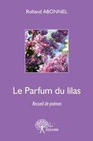 Le Parfum du lilas: Recueil de poèmes (French Edition) 2332558284 Book Cover