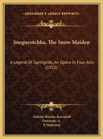 Snegurotchka: (the Snow Maiden); A Legend of Springtide 1296331334 Book Cover