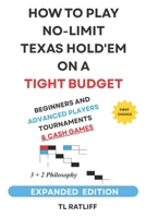 HOW TO PLAY NO-LIMIT TEXAS HOLD'EM ON A TIGHT BUDGET: 3 + 2 Philosophy B0H457MNCN Book Cover