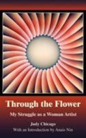 Through The Flower: My Struggle as A Woman Artist 0140231226 Book Cover