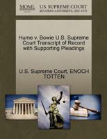 Hume v. Bowie U.S. Supreme Court Transcript of Record with Supporting Pleadings 1270173286 Book Cover