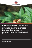 Évaluation de l'huile de graines de Momordica Balsamina pour la production de biodiésel 6205363526 Book Cover