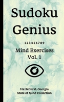 Sudoku Genius Mind Exercises Volume 1: Hazlehurst, Georgia State of Mind Collection 1652045724 Book Cover