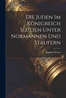 Die Juden im Königreich Sizilien unter Normannen und Staufern 102150646X Book Cover