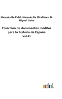Colección de documentos inéditos para la historia de España: Vol.41 3752484756 Book Cover