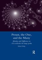 Proust, the One, and the Many: Identity and Difference in a la Recherche Du Temps Perdu 0367603063 Book Cover