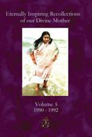 Eternally Inspiring Recollections of Our Divine Mother, Volume 5: 1990-1992 0957513259 Book Cover