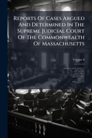 Reports Of Cases Argued And Determined In The Supreme Judicial Court Of The Commonwealth Of Massachusetts, Volume 8... 1277329265 Book Cover