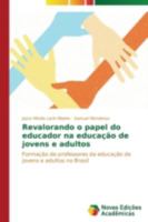 Revalorando O Papel Do Educador Na Educacao de Jovens E Adultos 3639613368 Book Cover