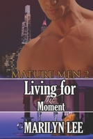Mature Men 2: Living for the Moment 1500381233 Book Cover