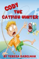 Cody the Catfish Hunter 1499141173 Book Cover