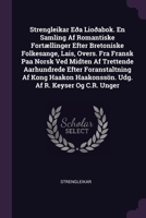 Strengleikar Eða Lioðabok. En Samling Af Romantiske Fortællinger Efter Bretoniske Folkesange, Lais, Overs. Fra Fransk Paa Norsk Ved Midten Af ... Haakonssön. Udg. Af R. Keyser Og C.R. Unger 1377890279 Book Cover