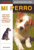 Mi Perro/ My Dog (Mascotas En Casa / Home Pets) 9502411145 Book Cover