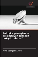 Polityka pieniezna w dzisiejszych czasach - dokad zmierza? (Polish Edition) 6630114647 Book Cover